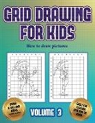 James Manning - How to draw pictures (Grid drawing for kids - Volume 3): This book teaches kids how to draw using grids