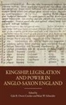 Gale Owen-Crocker, Gale R. Owen-Crocker, Andrew Rabin, Alexander R. Rumble, Brian W. Schneider, Alaric Trousdale... - Kingship, Legislation and Power in Anglo-Saxon England