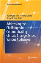 Bettin Lackner, Bettina Lackner, Walter Leal Filho, Henry McGhie - Addressing the Challenges in Communicating Climate Change Across Various Audiences