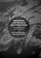Javier Rivera Andía, Javier Rivera Andía, Juan Javier Rivera Andía, Cecili Vindal Ødegaard, Cecilie Vindal Ødegaard - Indigenous Life Projects and Extractivism