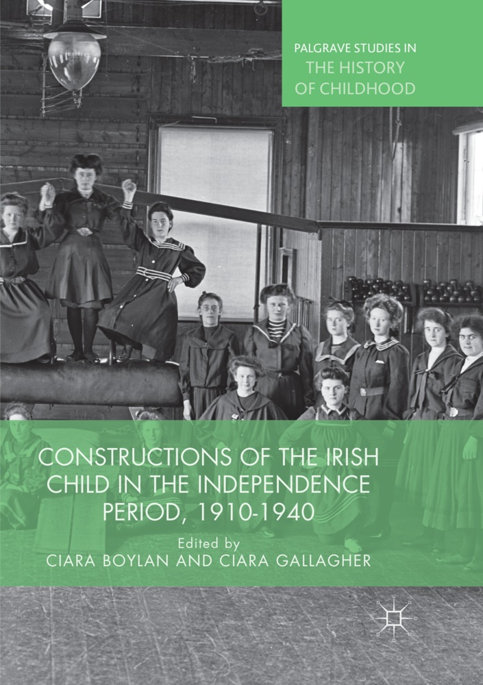 Ciar Boylan, Ciara Boylan, Gallagher, Gallagher, Ciara Gallagher - Constructions of the Irish Child in the Independence Period, 1910-1940
