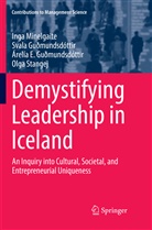 Guðmundsdót, Árelía E. Guðmundsdóttir, Sval Guðmundsdóttir, Svala Guðmundsdóttir, Ing Minelgaite, Inga Minelgaite... - Demystifying Leadership in Iceland