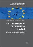 Jelena D¿anki¿, Jelena Dzankic, Soere Keil, Soeren Keil, Marko Kmezi¿, Marko Kmezic - The Europeanisation of the Western Balkans