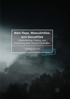 Aliraza Javaid - Male Rape, Masculinities, and Sexualities