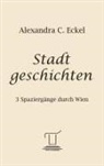Alexandra C Eckel, Alexandra C. Eckel - Stadtgeschichten
