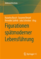 Susanne Benzel, Katarin Busch, Katarina Busch, Benedikt Salfeld, Benedikt Salfeld u a, Julia Schreiber - Figurationen spätmoderner Lebensführung