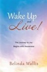 Belinda Wallis - Wake Up and Live