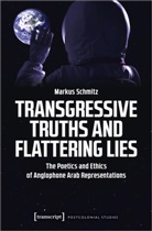 Markus Schmitz - Transgressive Truths and Flattering Lies