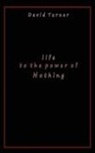 David Turner - Life to the Power of Nothing