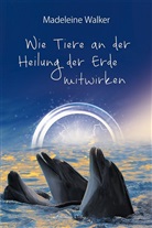 Madeleine Walker - Wie Tiere an der Heilung der Erde mitwirken