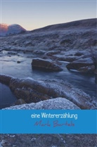Mark Bartels, Mark Bartels - eine Wintererzählung
