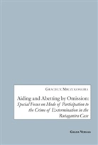 Gracieux Mbuzukongira - Aiding and Abetting by Omission:Special Focus on Mode of Participation to the Crime of Extermination in the Rutaganira Case