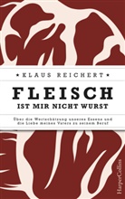 Klaus Reichert - Fleisch ist mir nicht Wurst