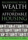 Al Edwards II - Beginning Your Wealth in Affordable Housing