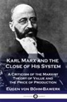 Eugen von Böhm-Bawerk - Karl Marx and the Close of His System