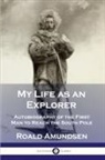 Roald Admundsen, Roald Amundsen - My Life as an Explorer