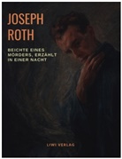 Joseph Roth - Beichte eines Mörders, erzählt in einer Nacht