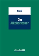 FAStR Dr.), Christian Süß, Christian (R Süss, Christian (RA Süss - Die Alkoholsteuer