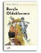 Aziz Nesin - Borclu Olduklarimiz