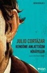 Julio Cortazar, Julio Cortázar - Kendime Anlattigim Hikayeler