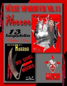 Renate Sültz, Uwe Sültz, Uwe H Sültz, Uwe H. Sültz - Sültz' Sparbuch Nr.13 - Horror - 13 Horror Kurzgeschichten, inkl. Der Sichelmörder - The Sickle Killer