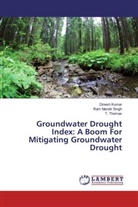Dines Kumar, Dinesh Kumar, Ram Mandi Singh, Ram Mandir Singh, T Thomas, T. Thomas - Groundwater Drought Index: A Boom For Mitigating Groundwater Drought