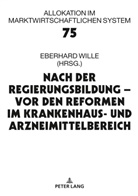 Eberhard Wille - Nach der Regierungsbildung - vor den Reformen im Krankenhaus- und Arzneimittelbereich