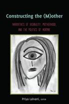 Priya Lalvani - Constructing the (M)other