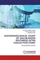 Kedar Sing Shahi, Kedar Singh Shahi, Sanjeev Kumar Shukla - Histopathological Study Of Gallbladder Specimens After Cholecystectomy