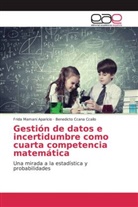 Benedicto Ccana Ccallo, Frid Mamani Aparicio, Frida Mamani Aparicio - Gestión de datos e incertidumbre como cuarta competencia matemática