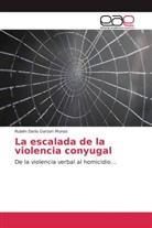 Rubén Darìo Garzon Munoz - La escalada de la violencia conyugal
