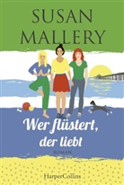 Susan Mallery - Wer flüstert, der liebt