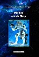 Jen Krygier, Mario Krygier, MARIO, Rohar, Jen Rohark, Jens Rohark... - Don Eric und die Maya