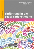 Ullrich Bauer, Klaus Hurrelmann - Einführung in die Sozialisationstheorie