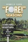 Dennis Floyd, Dennis R. Floyd - Fore! Seasons