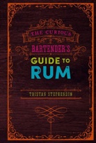 Tristan Stephenson, Stephenson Tristan - The Curious Bartender's Guide to Rum