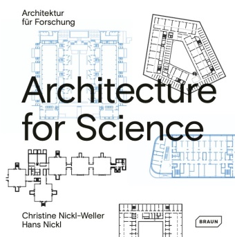 Hans Nickl, Christin Nickl-Weller, Christine Nickl-Weller - Architecture for Science | Architektur für Wissenschaft