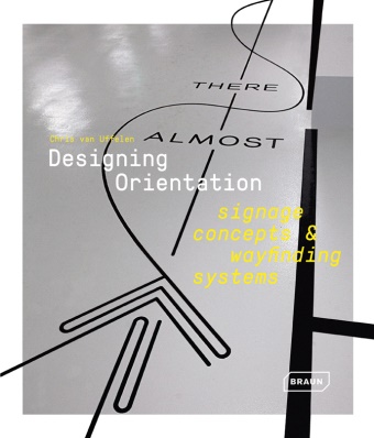 Chris Van Uffelen, Chris van Uffelen - Designing Orientation: Signage Concepts & Wayfinding Systems