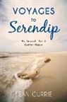 Sean Currie - Voyages to Serendip: My Search for a Better Place