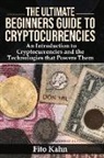 Fito Kahn - The Ultimate Beginners Guide to Cryptocurrencies
