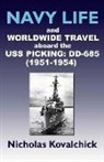 Nicholas Kovalchick - Navy Life and Wordwide Travel on the USS Picking (DD-685) 1951-1954: Volume 1