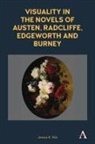 Jessica A Volz, Jessica A. Volz - Visuality in the Novels of Austen, Radcliffe, Edgeworth and Burney