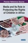 Olusola Oyero - Media and Its Role in Protecting the Rights of Children in Africa