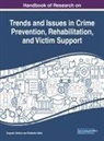 Augusto Balloni, Raffaella Sette - Handbook of Research on Trends and Issues in Crime Prevention, Rehabilitation, and Victim Support