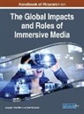 Kate McCallum, Jacquelyn Ford Morie - Handbook of Research on the Global Impacts and Roles of Immersive Media
