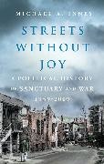Michael A.K.G. Innes, Michael A. Innes, Michael A.K.G. Innes - Streets Without Joy - A Political History of Sanctuary and War, 1959–2009