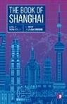 Wang Anyi, Xiao Bai, Dai Congrong ed., Shen Dacheng, Shen Daicheng, Chen Danyan... - The Book of Shanghai