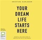 Kristina Karlsson - Your Dream Life Starts Here (Hörbuch)