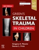Gregory A Mencio, Gregory Mencio, Gregory A Mencio, Gregory A. Mencio - Green's Skeletal Trauma in Children