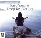 Dr Gillian Ross, Gillian Ross - Easy Yoga & Deep Relaxation (Hörbuch)